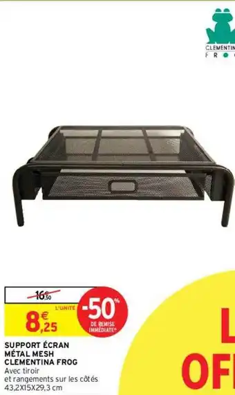 Intermarché Hyper Support écran métal mesh clementina frog offre