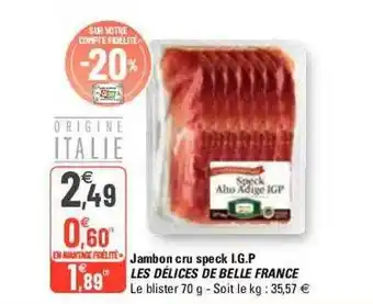 G20 Jambon cru speck i.g.p. les délices de belle france offre