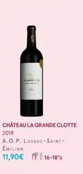 Monoprix Château la grande clotte 2018 a.o.p. lussac-saint-émilion offre
