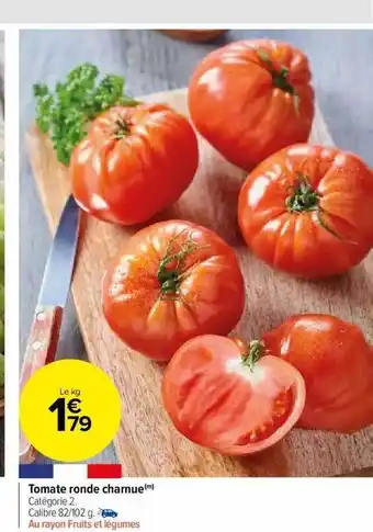 Carrefour Market Tomate ronde charnue offre