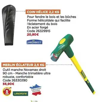 Coin hélice 2,2 kg jardibest, merlin éclateur 2,5 kg leborgne