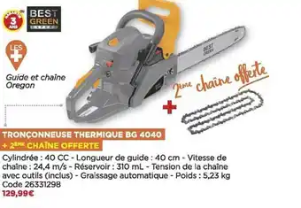 Bricomarché Tronçonneuse thermique bg 4040 + 2ème chaîne offerte best green offre