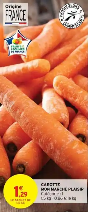 Intermarché Carotte mon marché plaisir offre
