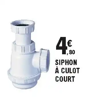 E.Leclerc Brico Siphon à culot court offre