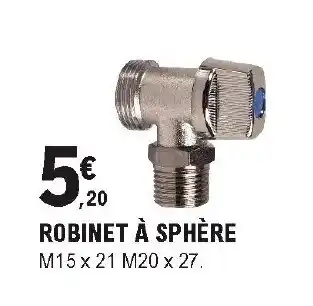 E.Leclerc Brico Robinet à sphère offre
