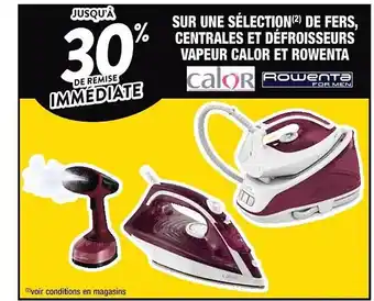 Fers, centrales et défroisseurs vapeur calor et rowenta