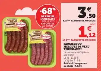 Super U Saucisse ou merguez de veau tendriade offre