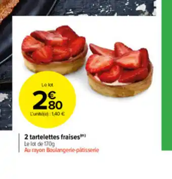 Carrefour Market 2 tartelettes fraises offre