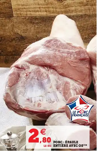 Super U Porc : épaule entière avec os offre