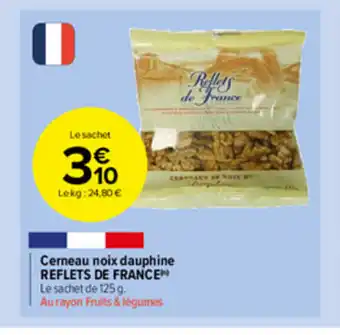 Carrefour Market Cerneau noix dauphine Reflets de France offre