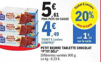 E.Leclerc Petit Beurre Tablette Chocolat P'Tit Déli offre