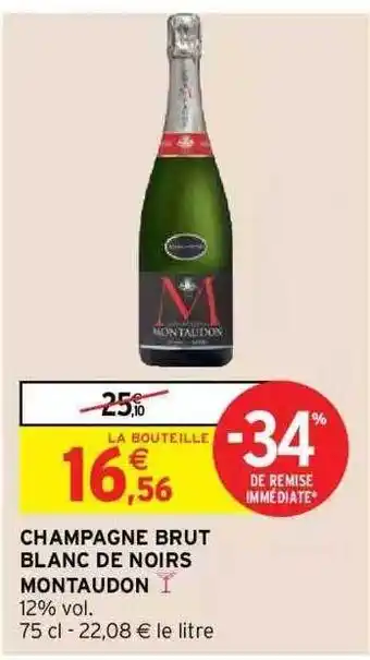 Intermarché Hyper Champagne brut blanc de noirs montaudon offre