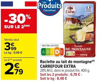 Carrefour Raclette Au Lait de Montagne Carrefour Extra offre