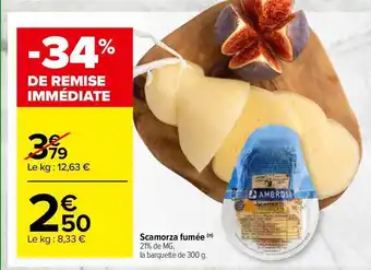 Carrefour Market Scamorza Fumée offre