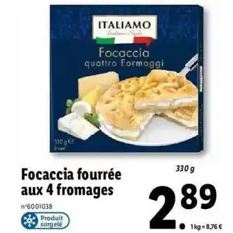 Lidl Focaccia fourrée aux 4 fromages italiamo offre