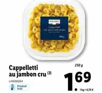 Lidl Cappelletti au jambon cru italiamo offre