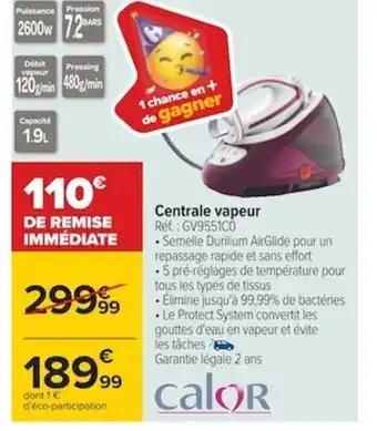 Carrefour Calor Centrale Vapeur offre