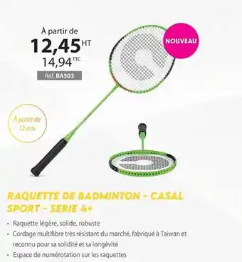Casal Sport Raquette de badminton - casal sport - serie 4+ offre