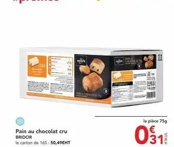 METRO Pain au chocolat cru bridor offre