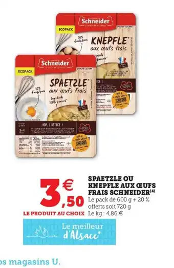 Super U Spaetzle Ou Knepfle Aux œufs Frais Schneider offre