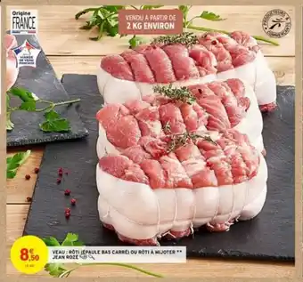 Intermarché Veau : Rôti épaule Bas carré Ou Rôti à Mijoter offre
