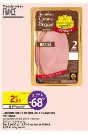 Intermarché Jambon Cœur de Braise 2 Tranches Petitgas offre