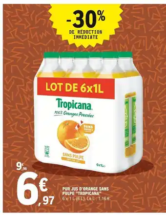 E.Leclerc Pur jus d'orangesans pulpe tropicana offre