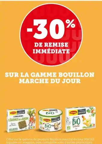 Super U Maggi bon plan sur la gamme bouillon marche du jour de la marque maggi offre