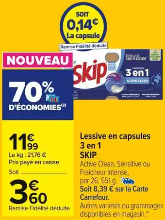 Carrefour Market Soit 8,39 € sur la carte carrefour. lessive en capsules 3 en 1 skip offre