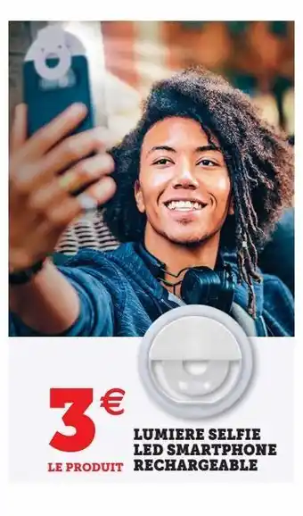 Super U Lumiere selfie led smartphone rechargeable offre