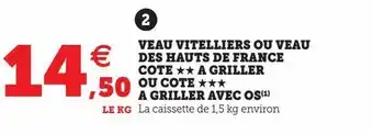 Super U Veau vitelliers ou veau des hauts de france cote a griller ou cote a griller avec os offre