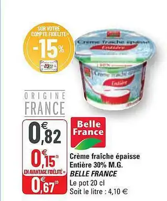 G20 Crème fraîche épaisse entière 30% m.g. belle france offre