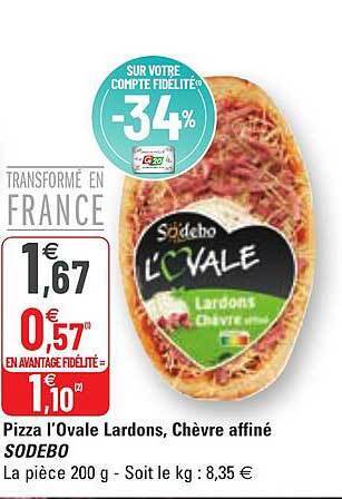 G20 Pizza l'ovale lardons, chèvre affiné sodebo offre