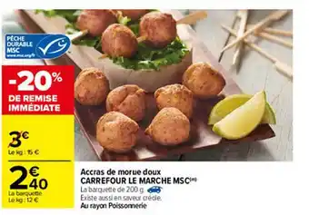 Carrefour Accras De Morue Doux Carrefour Le Marché Msc offre
