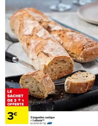 Carrefour 3 Baguettes Rustique + 1 Offerte offre