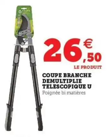 Super U Coupe Branche Demultiplie Telescopique U offre