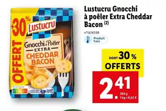 Lidl Lustucru Gnocchi A Poeller Extra Cheddar Bacon offre
