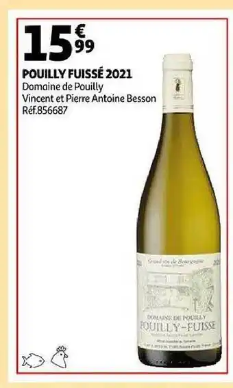 Auchan Pouilly fuissé 2021 domaine de pouilly vincent et pierre antoine besson offre