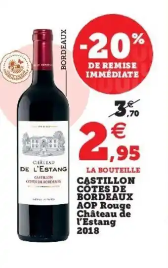 Super U Castillon Cotes De Bordeaux Aop Rouge Chateau De L'Estang offre