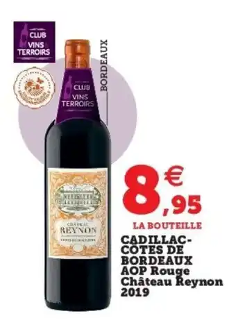 Super U Cadillac-Cotes De Bordeaux Aop Rouge Chateau Reynon 2019 offre