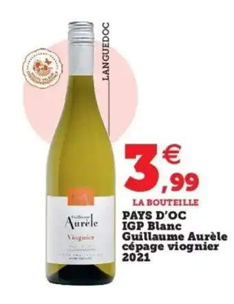 Super U Pays D'Oc IGP blanc Guillaume Aurele Cépage Viognier 2021 offre