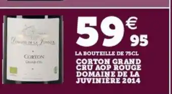 Super U Corton Grand Cru AOP Rouge Domaine De La Juviniére 2014 offre