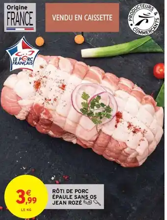 Intermarché Rôti de Porc épaule Sans os Jean Rozé offre