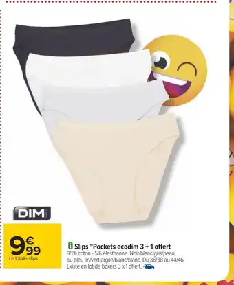 Carrefour Dim slips "pockets ecodim 3 + 1 offert offre