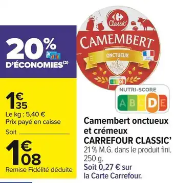 Carrefour Market Carrefour classic’ camembert onctueux et crémeux offre