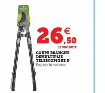 Super U Coupe branche démultiplie télescopique u offre