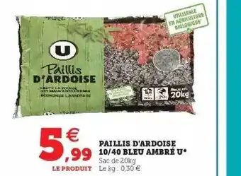 Super U Paillis d'ardoise 10-40 bleu ambré u offre