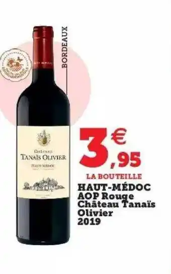 Super U Haut-médoc aop rouge château tanaïs olivier 2019 offre