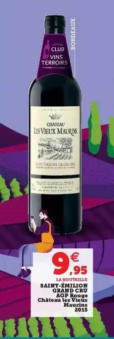 Super U Saint-émilion grand cru aop rouge château les vieux maurins 2015 offre