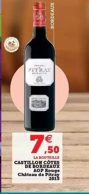 Super U Castillon côtes de bordeaux aop rouge château de pitray 2015 offre